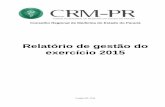 Relatório de gestão do exercício 2015 - CRM-PR · 2018-04-04 · interno e externo como prestação de contas anuais a que esta Unidade está obrigada nos termos do art. 70 da