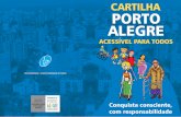 CARTILHA PORTO ALEGRE · 2009-11-04 · O acesso às edificações particulares ou de uso público, bem como a circulação em parques e praças também sofrem impedimentos por degraus,