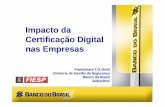 Impacto da Certificação Digital nas Empresas · 2014-01-16 · assinatura manual e digital de contratos, o a economia foi ~ R$ 5,2 milhões. Assinatura digital Custo Custo total