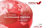 Guia de utilização Certificados Digitais · Os certificados digitais emitidos pela Vortal são para uso exclusivo nas plataformas electrónicas da VORTAL. Consulte as Condições