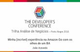 Trilha Análise de Negócios - Amazon S3...2018/12/14  · Trilha Análise de Negócios –Porto Alegre 2018 Minha (incrível) experiência na Amazon Go com os olhos de um BA João