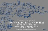 FRANCESCO CARERI WALKSCAPES...Título original: Walkscapes : el andar como practica estetica. ISBN 978-85-65985-16-1 1. Arquitetura - Filosofia 2. Caminhada I. Jacques, Paola Berenstein.
