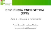 EFICIÊNCIA ENERGÉTICA (EFE)bruno.martins/EFE/AULA 2 - EFE...Aula 2 – Energia e rendimento - Processo de geração, transmissão e distribuição de energia elétrica e sua eficiência