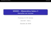 MA093 { Matem atica b asica 2 - Unicampchico/ma092/ma092_29_oper_matrize… · Opera˘c~oes com matrizes Exerc cios Multiplica˘c~ao de matrizes De ni˘c~ao Seja A uma matriz m p