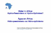 Água em África€¦ · Água em África: Hidropessimismo ou Hidro optimismo Water in Africa: HydroPessimism or Hydro Optimism? Centro de Estudos Africanos da Universidade do Porto