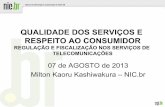 REGULAÇÃO E FISCALIZAÇÃO NOS SERVIÇOS DE …az545403.vo.msecnd.net/uploads/2013/08/14.00-Milton-Kashiwakura.pdfFomentar o desenvolvimento de serviços Internet no Brasil Recomendar