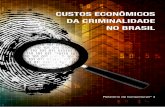 CUSTOS ECONÔMICOS DA CRIMINALIDADE NO BRASIL · • A despeito desses substantivos aumentos reais dos gastos públicos em segurança pública, o retorno social de tal aumento foi
