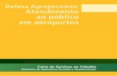Defesa Agropecuária: Atendimento ao público em aeroportos · APRESENTAÇÃO A Carta de Serviços ao Cidadão tem por objetivo facilitar e ampliar o acesso do cidadão aos serviços
