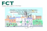 Cidades e Comunidades Inteligentes: oportunidades de ... · Horizonte 2020 - Novidades Um único programa que reune três iniciativas/programas * Acoplar a investigação à inovação