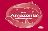 Livro Amazônia - aquariodesp.com.br · brasileira da Amazônia. Os mamíferos aquáticos da Amazônia sofrem muito com a ação do homem. São caçados e utilizados na alimenta -