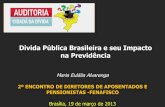 Divida Pública Brasileira e seu Impacto na Previdência€¦ · EC 41/2003, decorreu de ato criminoso (corrupção) perpetrado por integrantes do Poder Executivo em face de membros