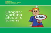 Drogas: Cartilha álcool e jovens - Angra dos Reis Cartilh… · do uso de drogas e à atenção e reinserção social de usuários e dependentes. No desenvolvimento de seu papel