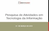 Pesquisa de Atividades em Tecnologia da Informação...TRABALHADORES E EM TECNOLOGIA DA INFORMAÇÃO ESTADO DE SÃO PAULO, JANEIRO DE 2019 FONTE: MTE/RAIS-CAGED São Paulo representou