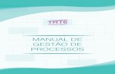 MANUAL DE GESTÃO DE PROCESSOS - TRT6 Pernambuco€¦ · Este Manual de Gestão de Processos tem por objetivo especificar e normatizar os critérios para a implementação de Gestão