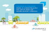 para a Construção de um plano de mobilidade urbana · 2019-08-30 · EMBARQ Brasil 5 Para uma efetiva aplicação da PNMU, é imprescindível a participação social ao longo de