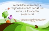 Interdisciplinaridade e responsabilidade social por meio ... Taiti… · Interdisciplinaridade Fazenda (2001) aponta que a interdisciplinaridade é um caminho que proporciona diversos