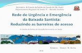 Departamento Regional de Saúde IV Baixada Santista Rede de ...€¦ · Nova Sensibilização dos gestores individualmente; Incluir os fluxos de acesso no Plano Regional da RUE (2018