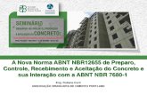 A Nova Norma ABNT NBR12655 de Preparo, Controle, … · 2019. 10. 6. · materiais pozolânicos, água de amassamento, etc. ... 11 . Recomendações para o concreto em obras enterradas