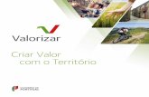Criar Valor com o Território - ON.2 · 5 O VALORIZAR é um programa de valorização económica de territórios, que os vê como ativos de desenvolvimento e geração de riqueza