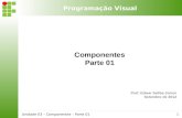 Componentes Parte 01 · Programação Visual Unidade 03 – Componentes – Parte 01 9 Alguns Componentes Básicos Componente Descrição JLabel Exibe texto não-editável ou ícones.