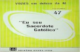 “Eu sou Sacerdote Católico” - Obras Catolicas 47 Eu sou Sa… · eu. Pode ter tido uma educação melhor do que a que eu tive. To davia, se você é um médico que leva saúde