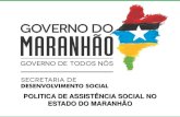 POLITICA DE ASSISTÊNCIA SOCIAL NO ESTADO DO MARANHÃO‡ÃO-DA-SAAS-DEF… · ALGUMAS AÇÕES DE 2015 A 2018 Implantação do Programa Primeira Infância do SUAS no Maranhão: No