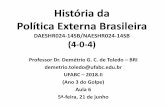 História da Política Externa Brasileira · Aula 6 (5a-feira, 21 de junho): Brasil República e o Barão do Rio Branco ... 7 . O longo ocaso do Império: a escravidão ... e seus