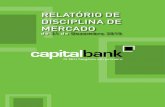 RELATÓRIO DE DISCIPLINA DE MERCADO · 2019. 9. 13. · Mercado, em referência a 31 de Dezembro de 2015 de acordo com o Aviso n.º 19/GBM/2013 do Banco de Moçambique. A informação