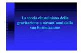La teoria einsteiniana della gravitazionedavide2.bo.astro.it/~universo/conferenze/ppt/Bergia/La... · 2013. 10. 31. · Il campo gravitazionale della teoria einsteiniana – a parte