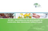 ECDC: Excelência na prevenção e controlo das …...A vigilância das doenças infecciosas está no coração do ECDC: a recolha, avaliação, análise e divulgação de dados cientíﬁ