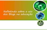 Refletindo sobre o uso dos Blogs na educação .pdf · BLOGS: conceito, origem e principais funcionalidades “O termo “blog” é a abreviatura do termo original da língua inglesa