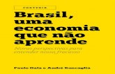 CORTESIA Brasil, uma economia que não aprende...Brasil, uma economia que não aprende 7 A quem se destina o livro Este livro se dirige a iniciantes nos estudos de economia, economistas