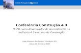 Conferência Construção 4 · 2017. 3. 28. · Standardization () ... CEN/TC 442 - Building Information Modelling (BIM) EN ISO 12006-3:2016 Building construction - Organization of