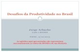 Falando Sobre Produtividade no Brasil - FIESC · Desafios da Produtividade no Brasil . ... produção e nas redes mundiais de inovação Produtividade, tecnologia e competitividade
