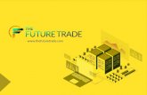  · 2020. 7. 25. · O Future Trade é uma configuração de corretagem de investimentos para gerenciar e aumentar os fundos investidos individualmente por meio de Forex e Crypto