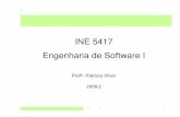 INE 5417 Engenharia de Software I · É uma disciplina de engenharia que está relacionada com todos os aspectos da produção de software, desde os estágios iniciais da especificação