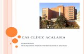 CAS CLÍNIC ACALASIA - academia.cat · En un futur, La manometria d’alta resolució definirà el tipus de tractament. 2. Sempre comencem pel tractament mèdic per avaluar la resposta.