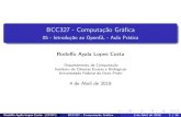 BCC327 - Computação Gráfica - 05 - Introdução ao OpenGL ...€¦ · 05 - Introdução ao OpenGL - Aula Prática RodolfoAyalaLopesCosta Departamento de Computação Instituto