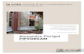 Alexandre Perigot PIPEDREAM · En 2005, la criée centre d’art contemporain a débuté un programme de résidences, d’événements et d’expositions européennes dans les villes