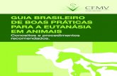 GUIA BRASILEIRO DE BOAS PRÁTICAScertifiedhumanebrasil.org/wp-content/uploads/2016/... · éticos”. Dentro deste contexto, a eutanásia deve ser indicada quando: 1. o bem-estar