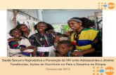 Tendências, Ações do Escritório no País e Desafios na Etiópiaunfpa.org.br/Arquivos/apresentacao_meron.pdf · Situação: SSRA, Prevenção do HIV e Gênero 34% da população