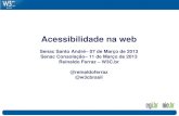 Acessibilidade na web - W3C · Acessibilidade na web Senac Santo André– 07 de Março de 2013 Senac Consolação– 11 de Março de 2013 Reinaldo Ferraz – W3C.br @reinaldoferraz