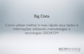 Big Data - ... tecnologias GED/ECM Irineu Granato, CDIA+ CBPP, AIIM (ECMp, ECMs, IOAp, BPMs, ERMs) AIIM Professional Member Big Data A Representativdade do Big Data ? O que é o Big