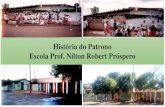 História do Patrono Escola Prof. Nilton Robert Próspero - NIL… · BIOGRAFIA Professor Nilton Robert Prospero nasceu em 18/10/1932 na cidade de Itápolis Estado de São Paulo,