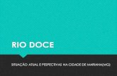 RIO DOCE - FGV · dos Prefeitos do Rio Doce O Fórum foi criado com o objetivo de dar maior agilidade às ações de compensação e reparação decorrentes do rompimento da barragem