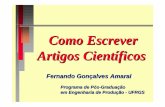 Como Escrever Artigos Científicos - ErgoPublic · Como Escrever Artigos Científicos Fernando Gonçalves Amaral Programa de Pós-Graduação em Engenharia de Produção - UFRGS.