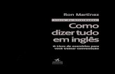 AMOSTRA DE CAPÍTULO · M337c Martinez, Ron Como dizer tudo em inglês: livro de atividades: o livro de exercícios para você treinar conversação / Ron Martinez. - Rio de Janeiro: