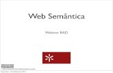 Web Semântica...Web Semântica: Dados Ligados Recursos / Coisas Informação sobre os Recursos / Coisas de forma legível pelas máquinas - Dados Informação sobre os Dados de forma