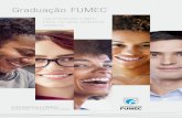 Graduação FUMEC · Setor de Comunicação e Marketing Fotografia: Hugo Martins e Phocus 4 Expediente A Universidade FUMEC é o resultado de mais de cinco décadas de história,