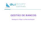 GESTÃO DE BANCOS · GESTÃO DE BANCOS Reconciliação Bancária: Comparação e Validação Entre o Extracto Bancário e o da Contabilidade. VANTAGENS Economia de Tempo Facilidade